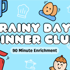 Rainy Day Dinner Club [3-5] (Winter 2026)